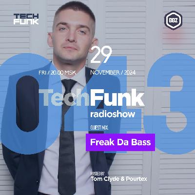 Tom Clyde & Pourtex - 043 TechFunk Radioshow on BBZ Radio feat. Freak Da Bass (29 November 2024)
