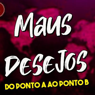Vença seus maus desejos | EP 04 | Do ponto A ao ponto B