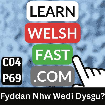 c04p69 (s04e69) - Fyddan Nhw Wedi Dysgu? (Will They Have Learned?)