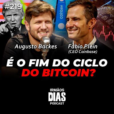 O FIM DO BITCOIN? - Augusto Backes e Fabio Plein (CEO Coinbase) | Irmãos Dias Podcast #219