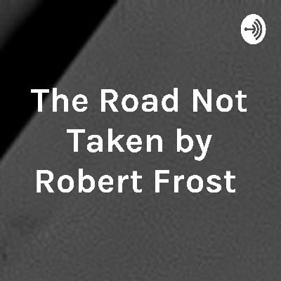 The Road Not Taken - Robert Frost: by Ani Ramadoss
