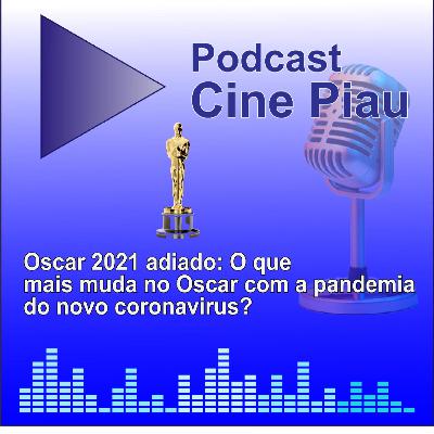 Oscar 2021 adiado: Como a pandemia do novo Coronavírus afetou a maior premiação do cinema mundial