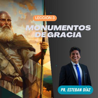 Lección 3: Monumentos de gracia | 4° Trimestre 2025 | Pr. Esteban Díaz