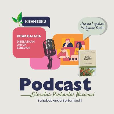 KISAH BUKU "Kitab Galatia"—Jangan Lupakan Pelayanan Kasih