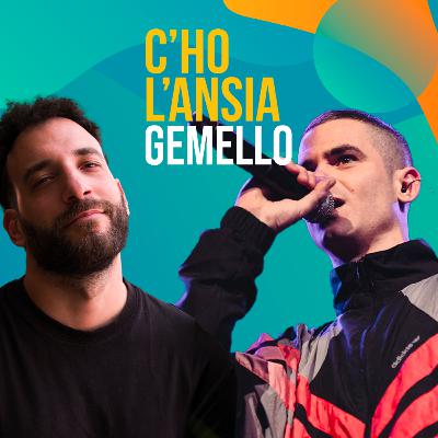 Gemello, l’ansia del gemello - C’ho l’Ansia #22