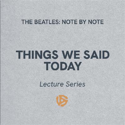 LS061 - Things We Said Today - Lecture Series (bonus)