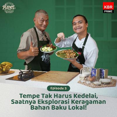 Planet Plate S2 EP3: Tempe Tak Harus Kedelai, Saatnya Eksplorasi Keragaman Bahan Baku Lokal! Planet Plate S2 EP3: Tempe Tak Harus Kedelai, Saatnya Eksplorasi Keragaman Bahan Baku Lokal!