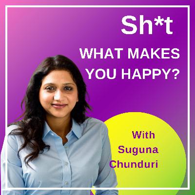 Sh*t What Makes You Happy?
