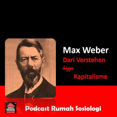 Max Weber: Verstehen, Tipe Otoritas & Etika Protestan dan Spirit Kapitalisme