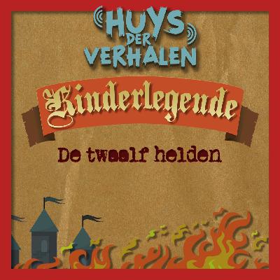 De twaalf helden - Luisterverhaal De twaalf helden - Luisterverhaal