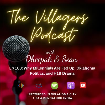 Ep 103: Why Millennials Are Fed Up, Oklahoma Politics, and H1B Drama