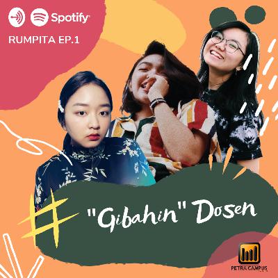 Rumpita Ep. 1 : "Gibahin" Dosen