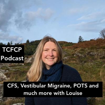 S4 E 25 - CFS, Vestibular Migraine, POTS and much more with Louise