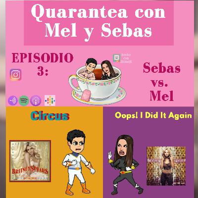 T1: E3: Circus Vs. Oops! I Did It Again. SEBAS VS MEL