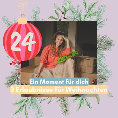24. Türchen: 3 Erlaubnisse für Weihnachten 24. Türchen: 3 Erlaubnisse für Weihnachten