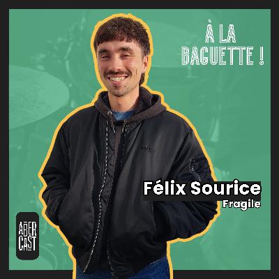À la baguette ! Félix Sourice