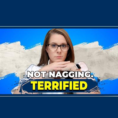 Your Partner Isn't Nagging, They're Terrified