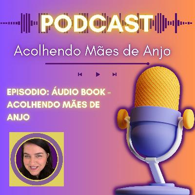 Áudio book Acolhendo Mães de Anjo