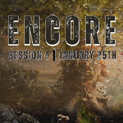 Encore | Session 1