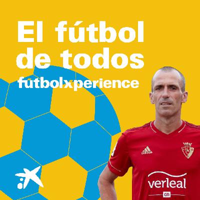 #31 El fútbol de todos con Patxi Puñal