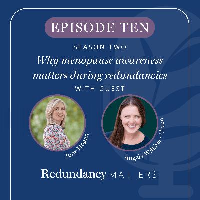 Season 2 - Episode 10 Why menopause awareness matters during redundancies