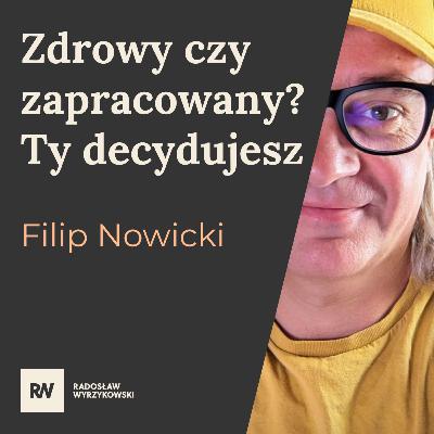 #20 Filip Nowicki - Muszę, powinienem, chcę czy mogę? Żyj zdrowo i bądź niezapracowany #20 Filip Nowicki - Muszę, powinienem, chcę czy mogę? Żyj zdrowo i bądź niezapracowany