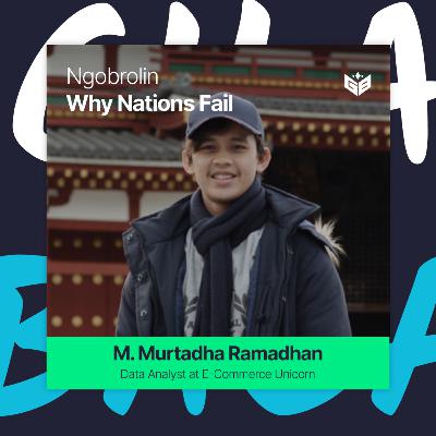 Ngobrolin Why Nations Fail: Stupefying Disparities That Occurs In Our World with M. Murtadha Ramadhan Ngobrolin Why Nations Fail: Stupefying Disparities That Occurs In Our World with M. Murtadha Ramadhan