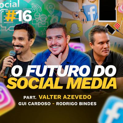O FUTURO DO SOCIAL MEDIA com Valter Azevedo, o Social Media de Elite | Podcast 2 Centavs #016