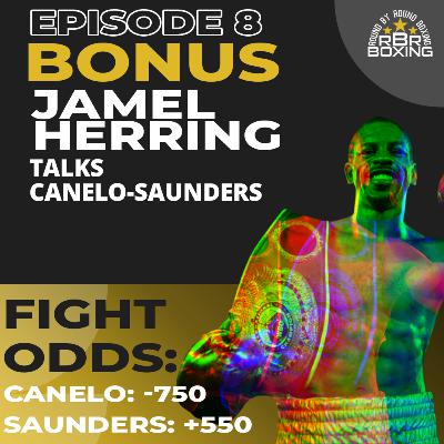 Box Bet Pod Episode 8 Bonus - Jamel Herring Talks Canelo-Saunders Odds and Winner