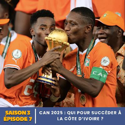 S3.E7 | CAN 2025 : qui pour succéder à la Côte d’Ivoire ? S3.E7 | CAN 2025 : qui pour succéder à la Côte d’Ivoire ?