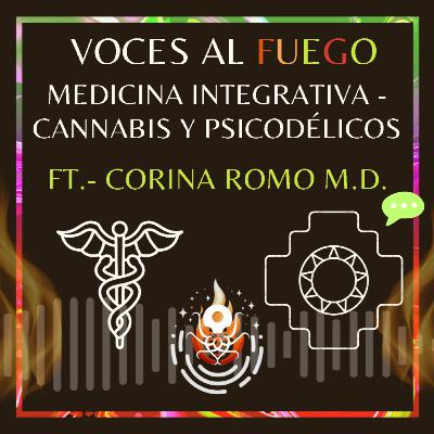 E13 - Medicina integrativa - cannabis y psicodélicos- ft. Corina Romo M.D.