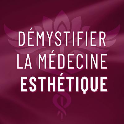 Standards de beauté, injectables, prévention: démystifier l’esthétique avec Dre Cherkaoui