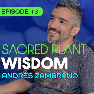 #13 - What Happens When Ceremony Meets Psychotherapy? - Andres Zambrano