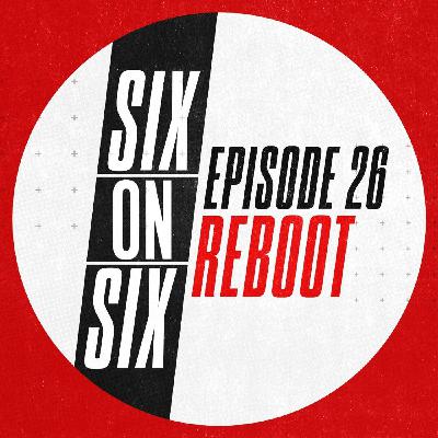 Episode 26 // Reboot