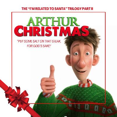 30.2 Arthur Christmas | The I'm Related to Santa Trilogy 30.2 Arthur Christmas | The I'm Related to Santa Trilogy