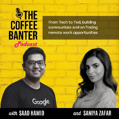Episode #9 From Tech to Ted, building communities and on finding remote work opportunities with Saad Hamid Episode #9 From Tech to Ted, building communities and on finding remote work opportunities with Saad Hamid