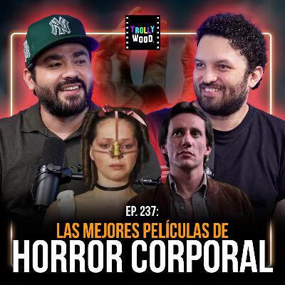 Ep. 237 - Las mejores películas de HORROR CORPORAL