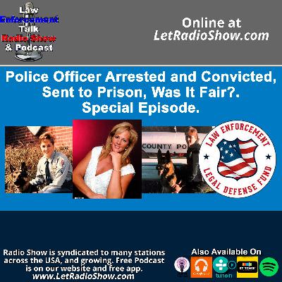 Police Officer Arrested and Convicted, Sent to Prison, Was It Fair? Police Officer Arrested and Convicted, Sent to Prison, Was It Fair?