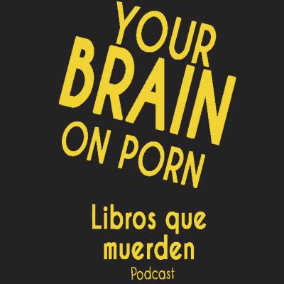 e7: Your Brain on Porn - Gary Wilson e7: Your Brain on Porn - Gary Wilson