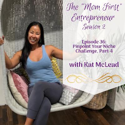 Pinpoint Your Niche Challenge, Part 4