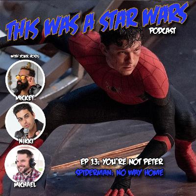 EP13:You're Not Peter (Spiderman: No Way Home)