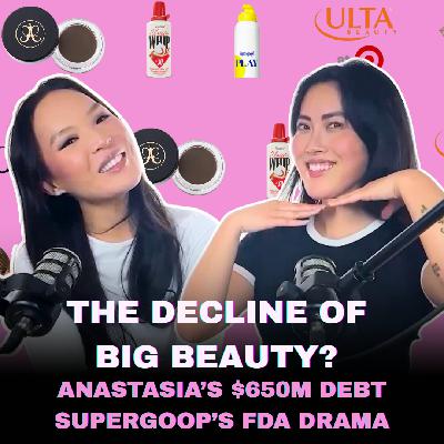 The Decline of Big Beauty? Anastasia’s Debt, Supergoop’s FDA Drama & More