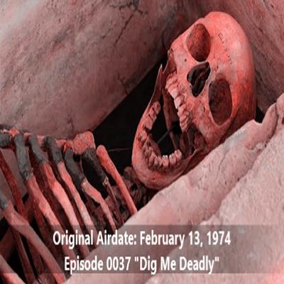 Radio Mystery Theater Dig Me Deadly Episode 0037 Radio Mystery Theater Dig Me Deadly Episode 0037
