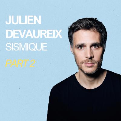 5# Julien DEVAUREIX (PARTIE 2) - L’éthique au coeur d’une économie joyeuse