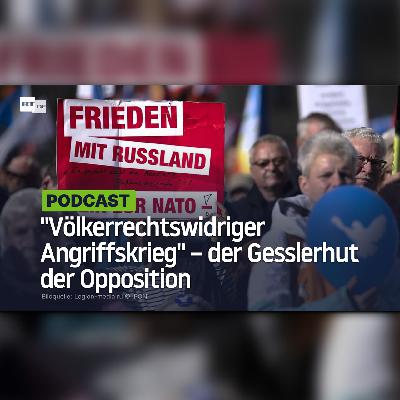 Der Gesslerhut "völkerrechtswidriger Angriffskrieg" – Warum diese Unterwürfigkeit der Opposition