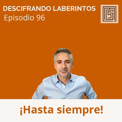Ep 96. ¡Hasta siempre!