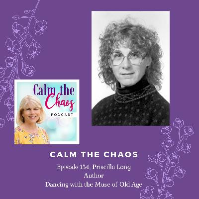 Ep.134 Priscilla Long, Author, Dancing with the Muse in Old Age Ep.134 Priscilla Long, Author, Dancing with the Muse in Old Age