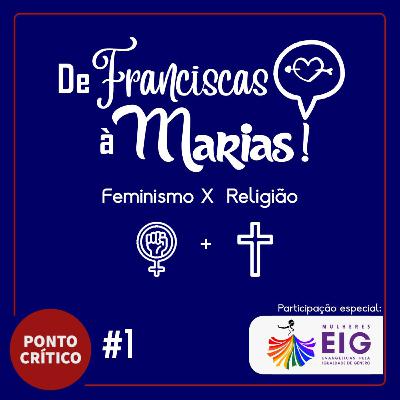 Ponto Crítico 008 - De Franciscas a Marias #1