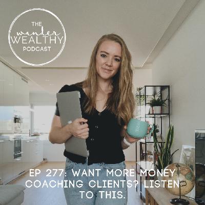 WW 277: Want More Money Coaching Clients? Listen to this.