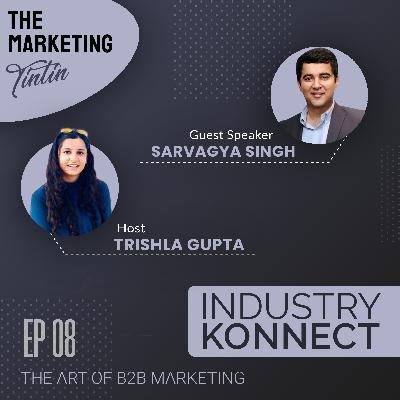 The Art of B2B Marketing with Sarvagya Singh | The Marketing Tintin S2